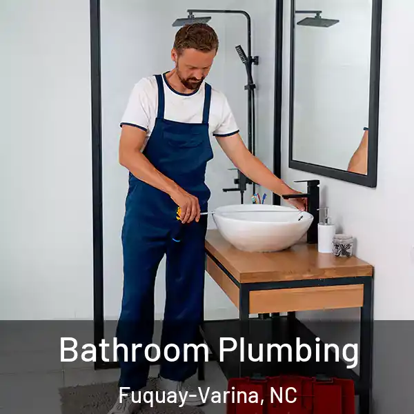  Bathroom Plumbing Fuquay-Varina, NC