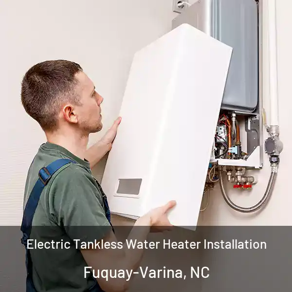  Electric Tankless Water Heater Installation Fuquay-Varina, NC