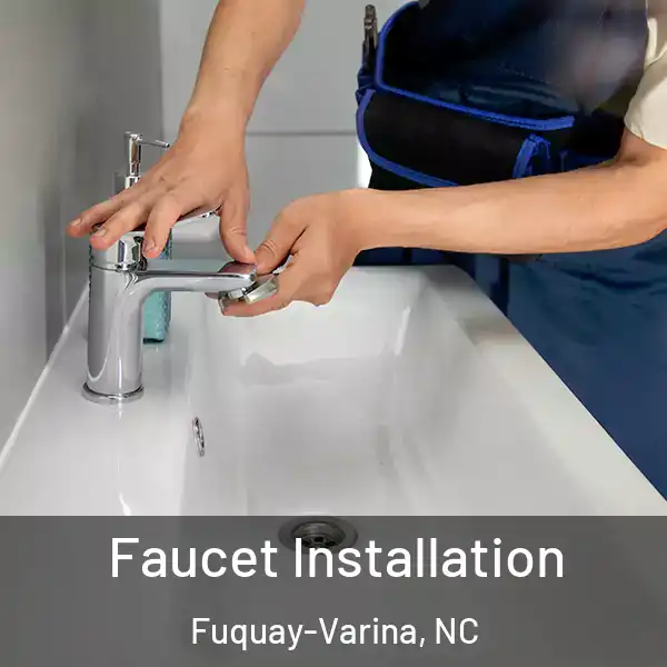  Faucet Installation Fuquay-Varina, NC