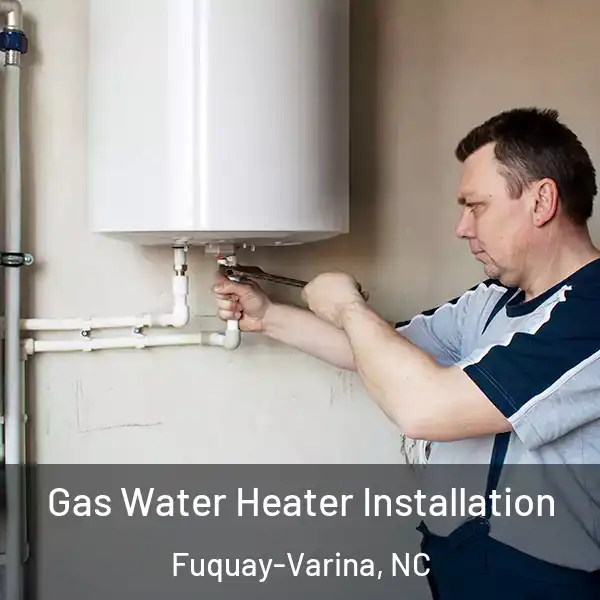  Gas Water Heater Installation Fuquay-Varina, NC