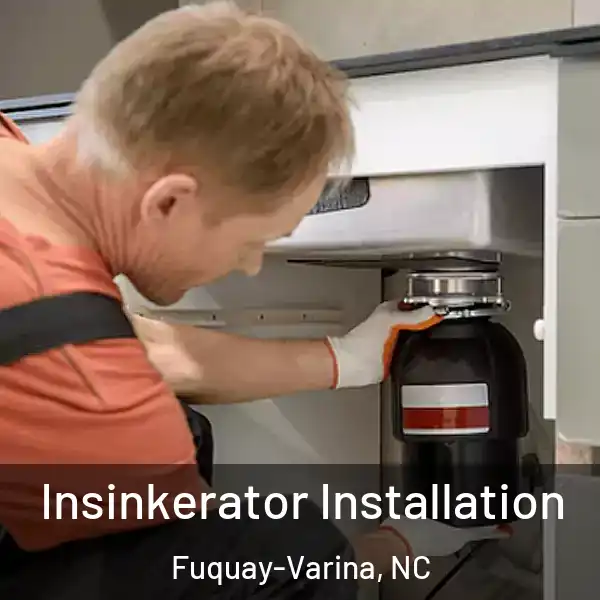  Insinkerator Installation Fuquay-Varina, NC
