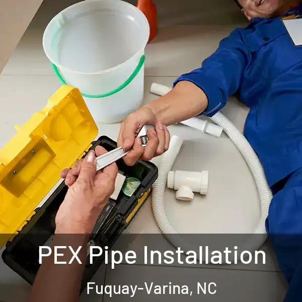  PEX Pipe Installation Fuquay-Varina, NC