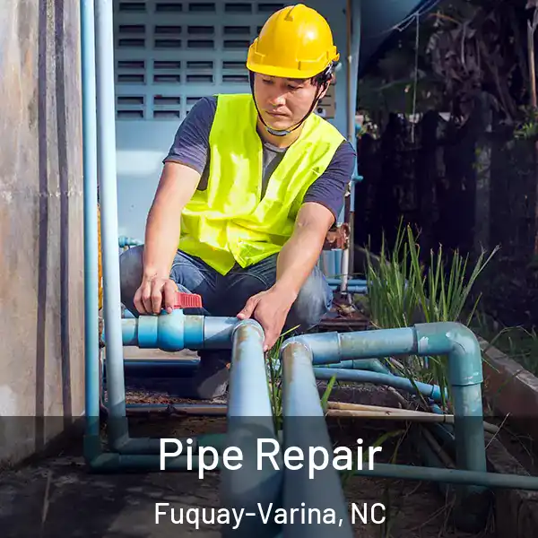  Pipe Repair Fuquay-Varina, NC