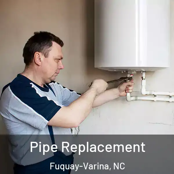  Pipe Replacement Fuquay-Varina, NC