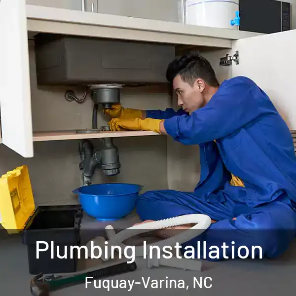 Plumbing Installation Fuquay-Varina, NC