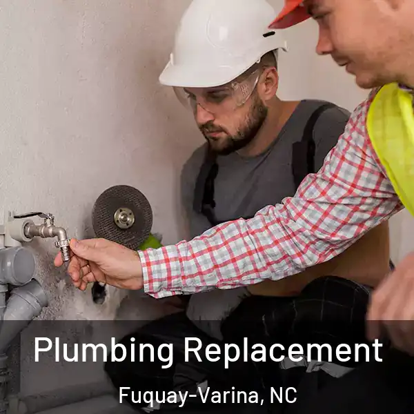  Plumbing Replacement Fuquay-Varina, NC