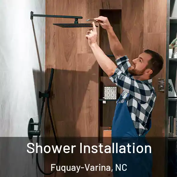  Shower Installation Fuquay-Varina, NC