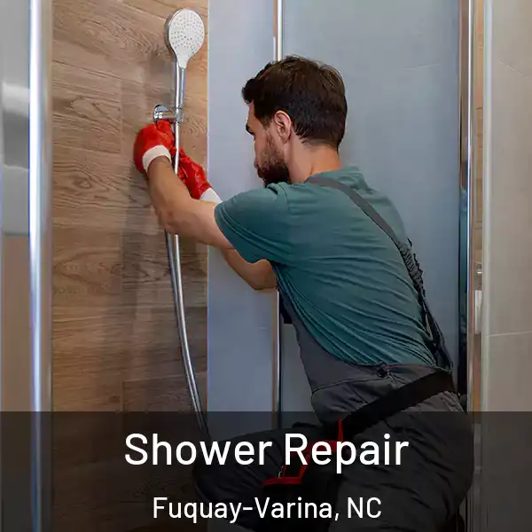  Shower Repair Fuquay-Varina, NC