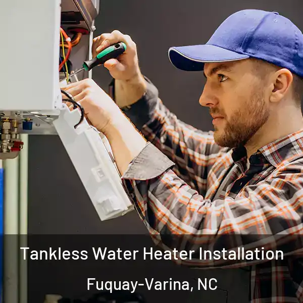  Tankless Water Heater Installation Fuquay-Varina, NC