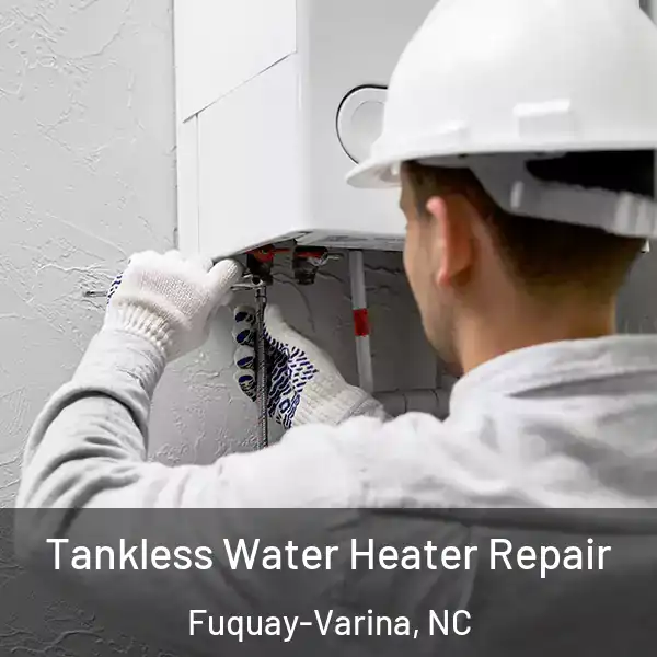  Tankless Water Heater Repair Fuquay-Varina, NC