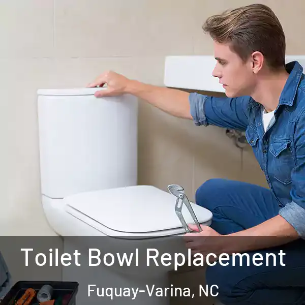 Toilet Bowl Replacement Fuquay-Varina, NC