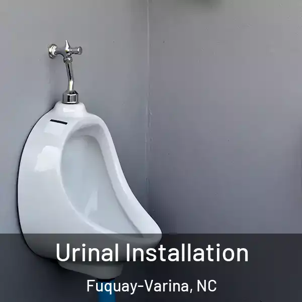  Urinal Installation Fuquay-Varina, NC