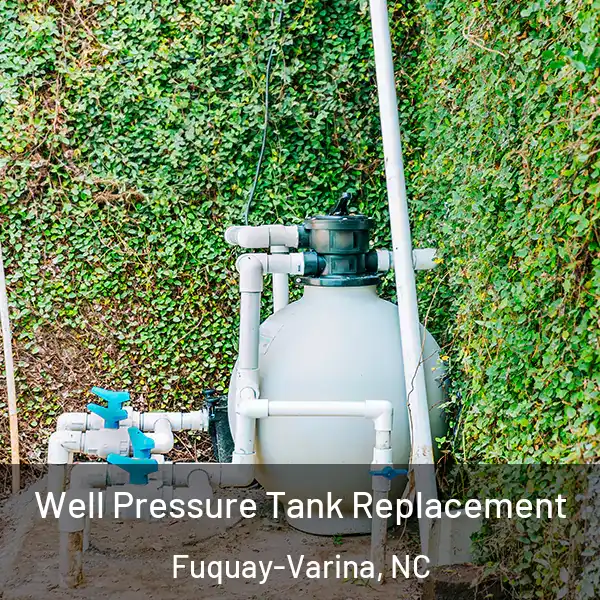  Well Pressure Tank Replacement Fuquay-Varina, NC